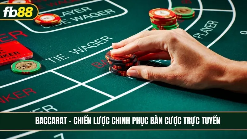 Baccarat - Nghệ thuật và chiến lược chinh phục bàn cược trực tuyến