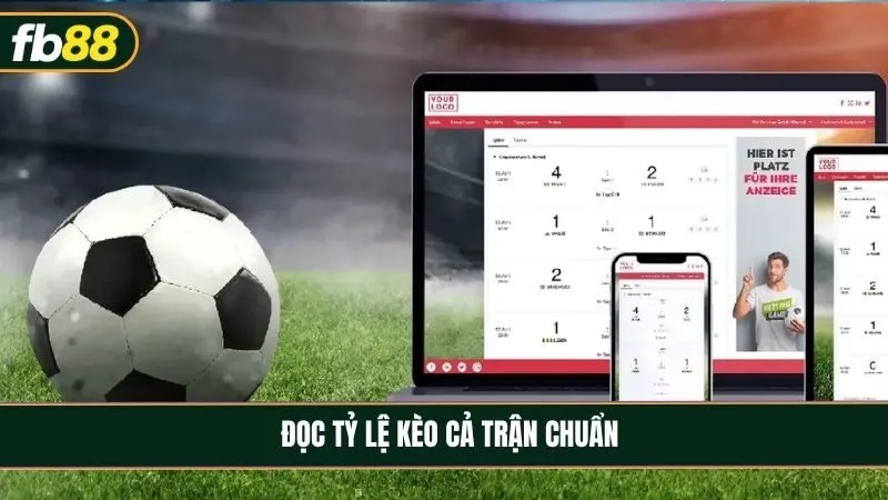 Kèo cả trận là gì? Cách đọc tỷ lệ và chiến lược chơi hiệu quả