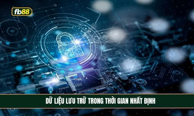 Mọi dữ liệu lưu trữ theo quy định pháp luật