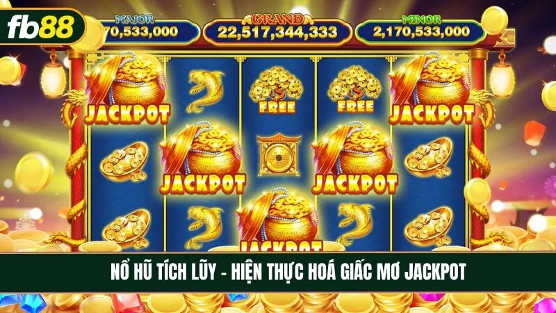 Nổ hũ tích lũy - Sức hút từ những con số nhảy múa và giấc mơ Jackpot
