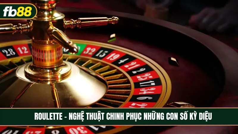 Roulette - Nghệ thuật chinh phục những con số kỳ diệu