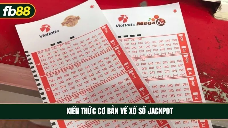 Xổ số Jackpot là gì? Những kiến thức cơ bản cho người mới