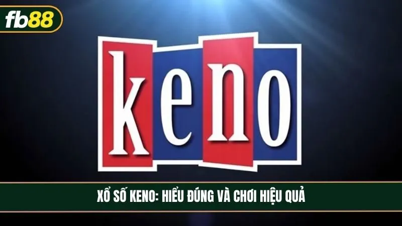 Xổ số Keno - Hiểu đúng xác suất để chơi thông minh và hiệu quả
