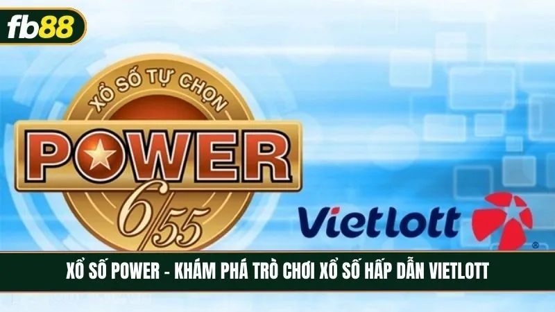 Xổ số Power - Khám phá trò chơi xổ số hấp dẫn Vietlott